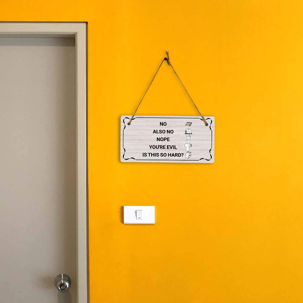 No Also No Nope You're Evil Is This So Hard? 5x10 Hanging Plus Wall or Door Sign | Funny Home Decor