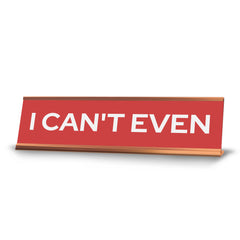 Signs ByLITA I Can't Even Gold Frame Desk Sign (2x8?)