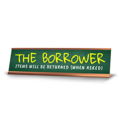 The Borrower Items Will Be Returned (When Asked) Desk Sign (2x10") | Funny Office Decor
