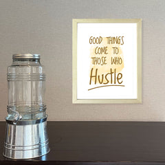 Designs ByLITA Good Things Come To Those Who Hustle, Framed Wall Art Print | Positive Motivational Decor