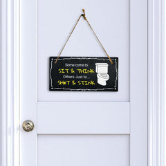 Some Come To Sit & Think Others Just to... Sh*t & Stink 5x10 Hanging Plus Wall or Door Sign | Funny Home Decor