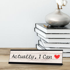 Signs ByLITA Actually, I Can Heart Graphic Black Frame, Desk Sign (2x8")