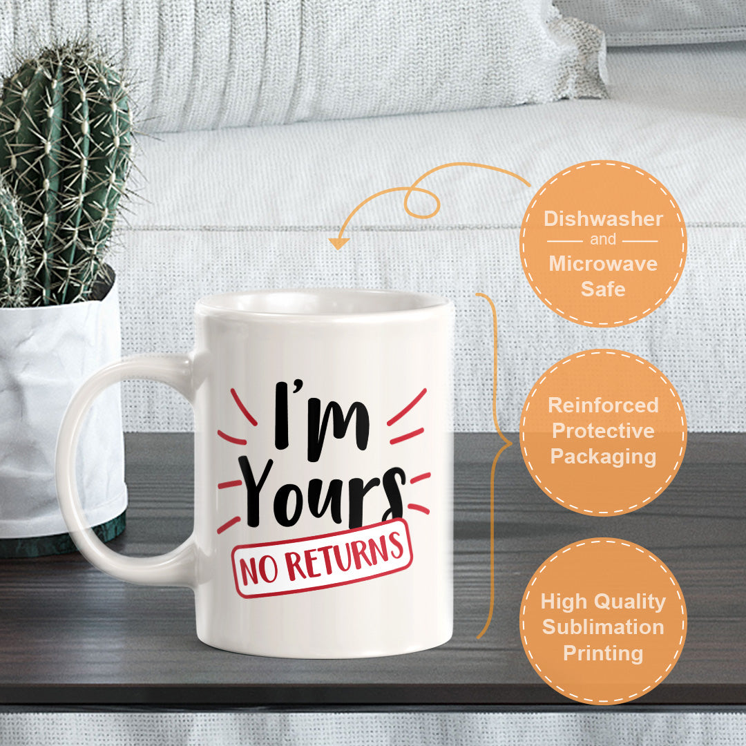 I'm Yours No Returns 11oz Plastic or Ceramic Mug | Cute and Funny Romantic Novelty Mugs