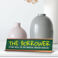 The Borrower Items Will Be Returned (When Asked) Desk Sign (2x10") | Funny Office Decor