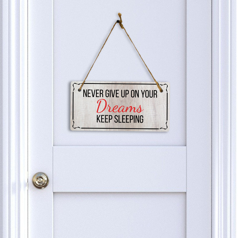 Never Give Up On Your Dreams Keep Sleeping 5x10 Hanging Plus Wall or Door Sign | Home Decor