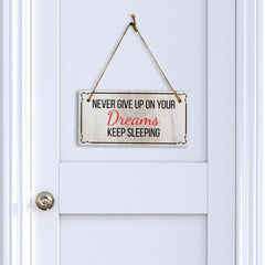 Never Give Up On Your Dreams Keep Sleeping 5x10 Hanging Plus Wall or Door Sign | Home Decor