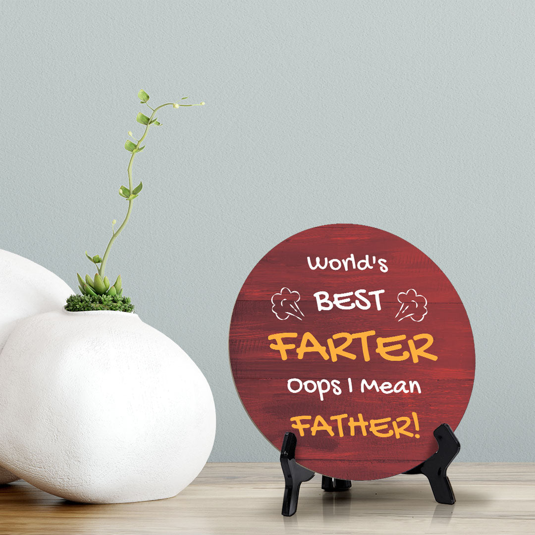 World's Best Farter Oops I Mean Father! Circle Table Sign with Acrylic Stand (5x5") | Funny Home Decor