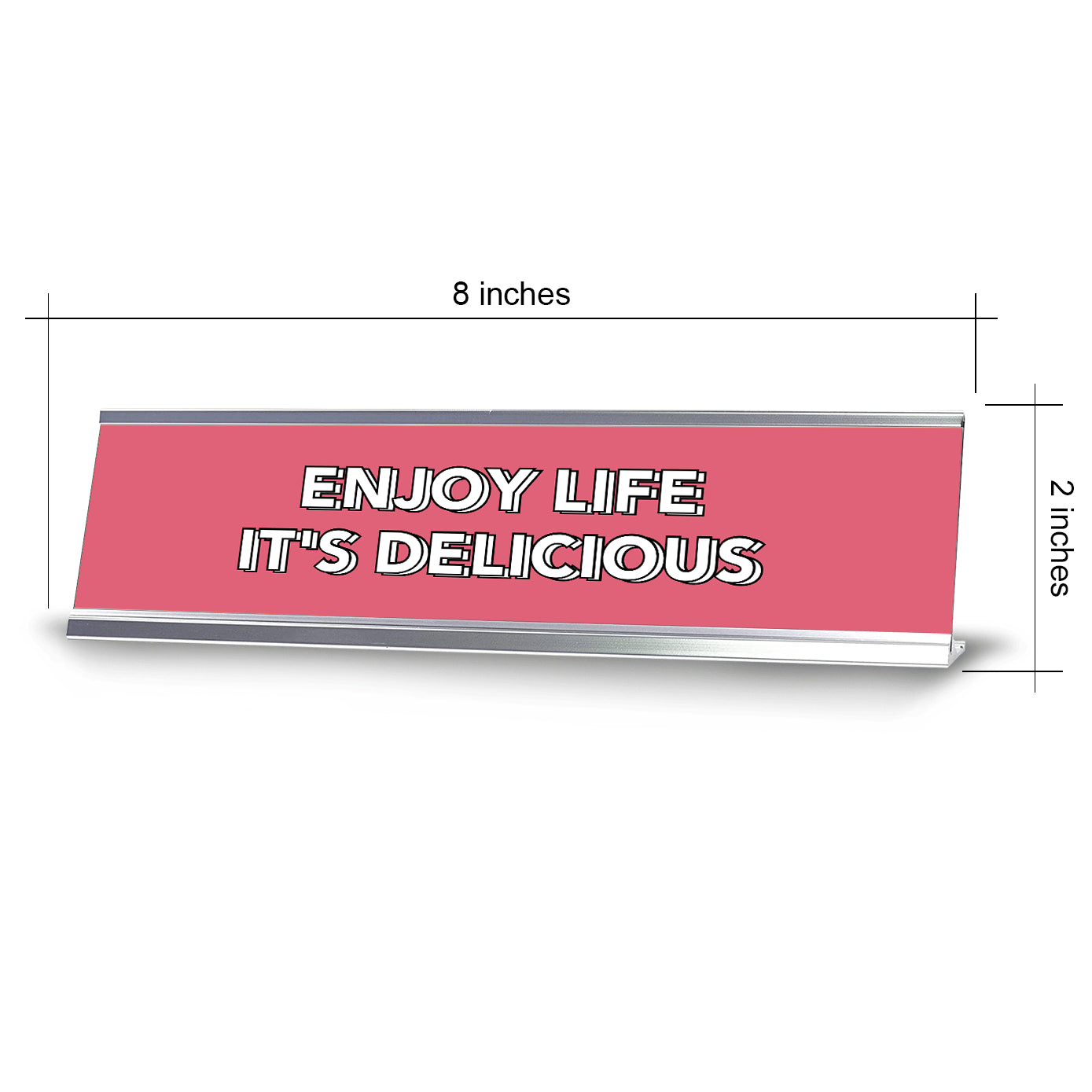 Enjoy Life It's Delicious 2 x 10" Desk Sign | Inspirational Quotes Workspace