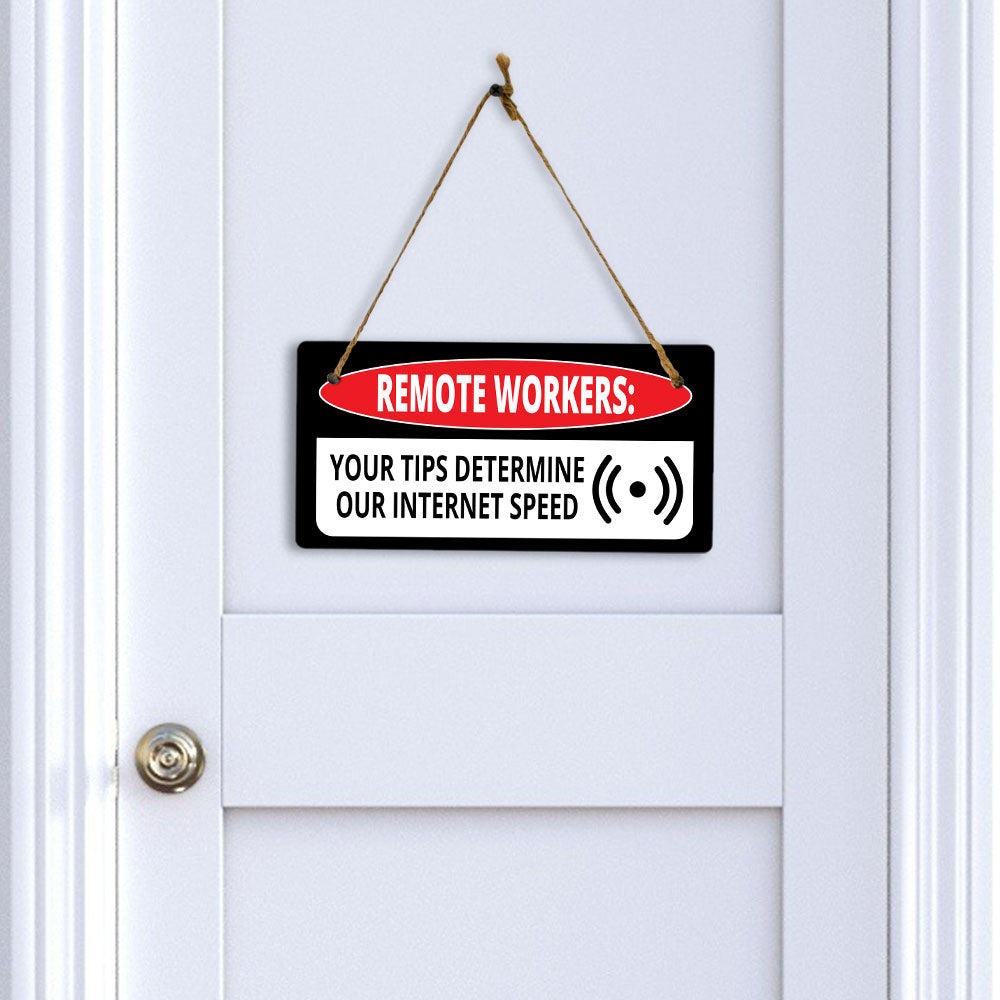 Remote Workers: Your Tips Determine Our Internet Speed 5x10 Hanging Plus Wall or Door Sign | Cafe Etiquette Signage