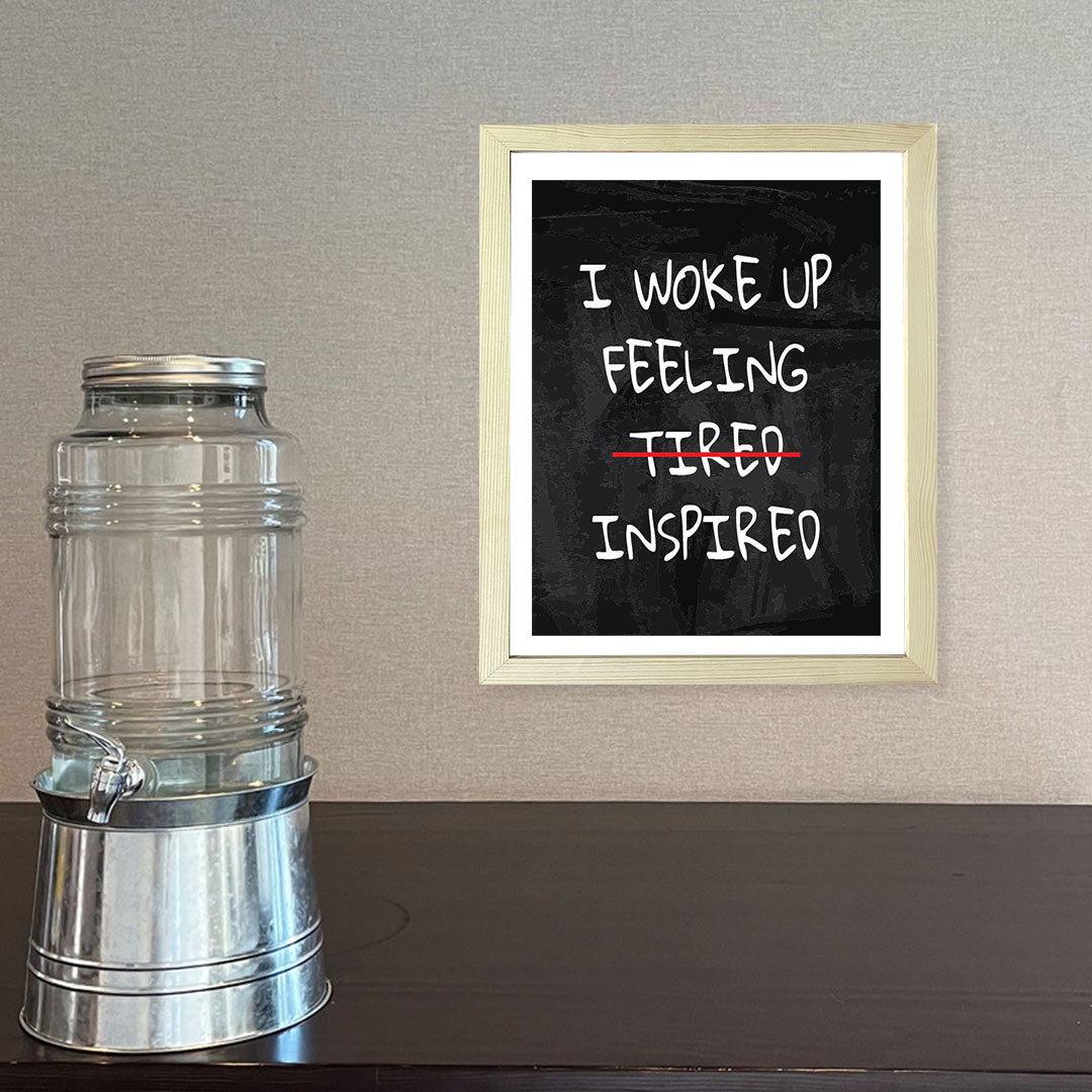 Designs ByLITA I Woke Up Feeling Tired Inspired, Framed Wall Art Print | Positive Motivational Decor