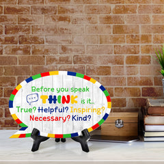 Before You Speak Think Is It... True? Helpful? Inspiring? Necessary? Kind? Speech Bubble Table Sign With Acrylic Stand (6” x 4”)