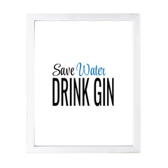 Designs ByLITA Save Water Drink Gin, Wall Print Art