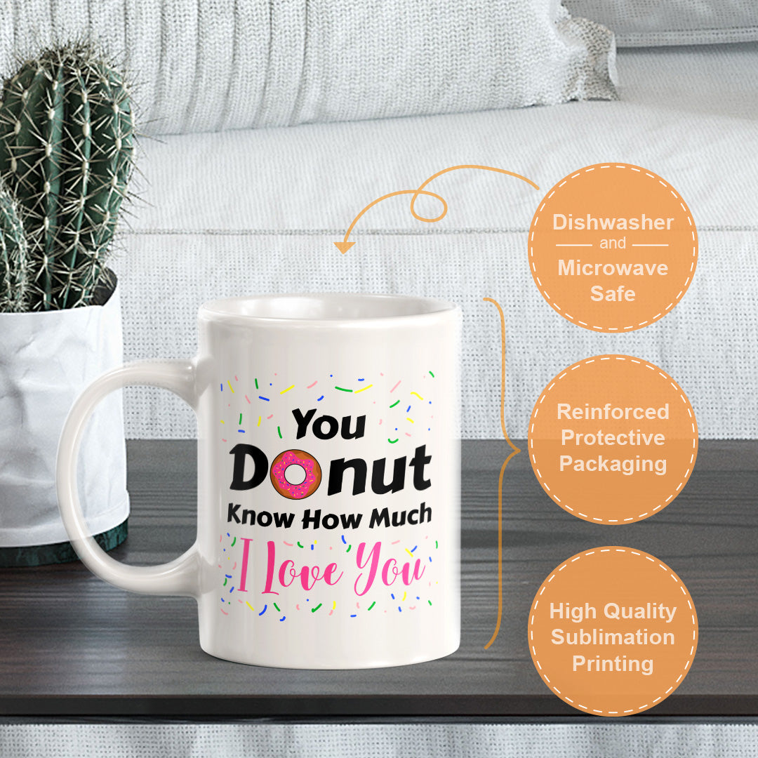 You Donut Know How Much I Love You 11oz Plastic or Ceramic Mug | Cute and Funny Romantic Novelty Mugs