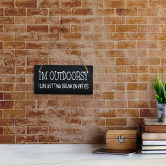 I'm Outdoorsy I Like Getting Drunk On Patios 5" x 10" Hanging Wall or Door Sign | Funny Home Decor