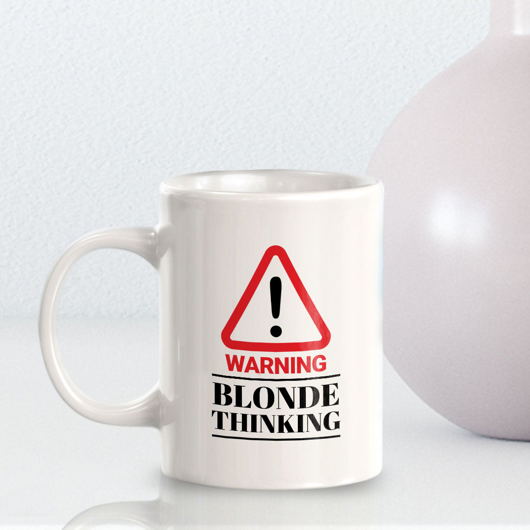 Warning Blonde Thinking 11oz Plastic or Ceramic Coffee Mug | Cute Funny Cups
