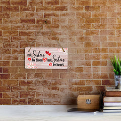 Not Sisters By Blood But Sisters By Heart 5x10 Hanging Plus Wall or Door Sign | Home Decor
