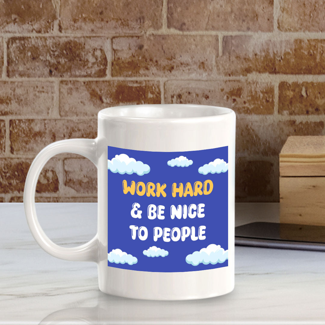 Work Hard & Be Nice To People 11oz Plastic or Ceramic Mug | Home & Office Cups