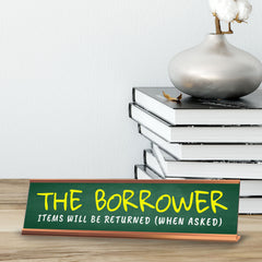 The Borrower Items Will Be Returned (When Asked) Desk Sign (2x10") | Funny Office Decor