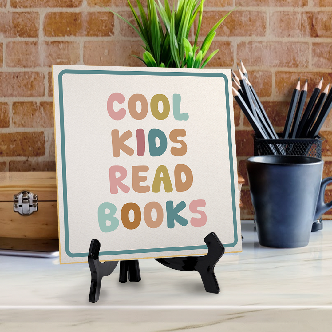 Cool Kids Read Books 5"x 5" Square Table Sign With Acrylic Easel | Motivational Home Decor