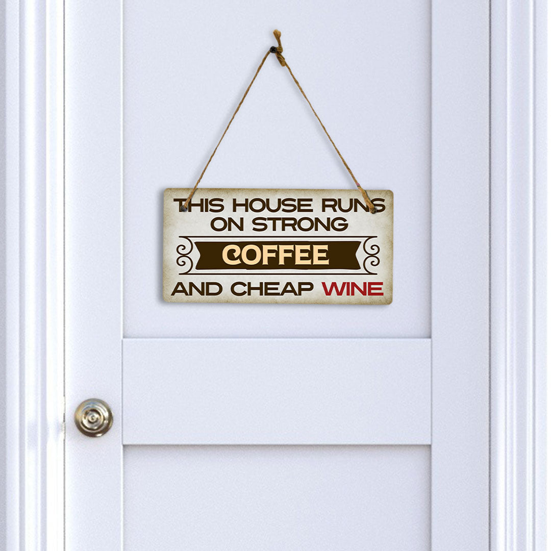 This House Runs On Strong Coffee And Cheap Wine 5" x 10" Hanging Wall or Door Sign | Funny Home Decor