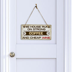 This House Runs On Strong Coffee And Cheap Wine 5" x 10" Hanging Wall or Door Sign | Funny Home Decor