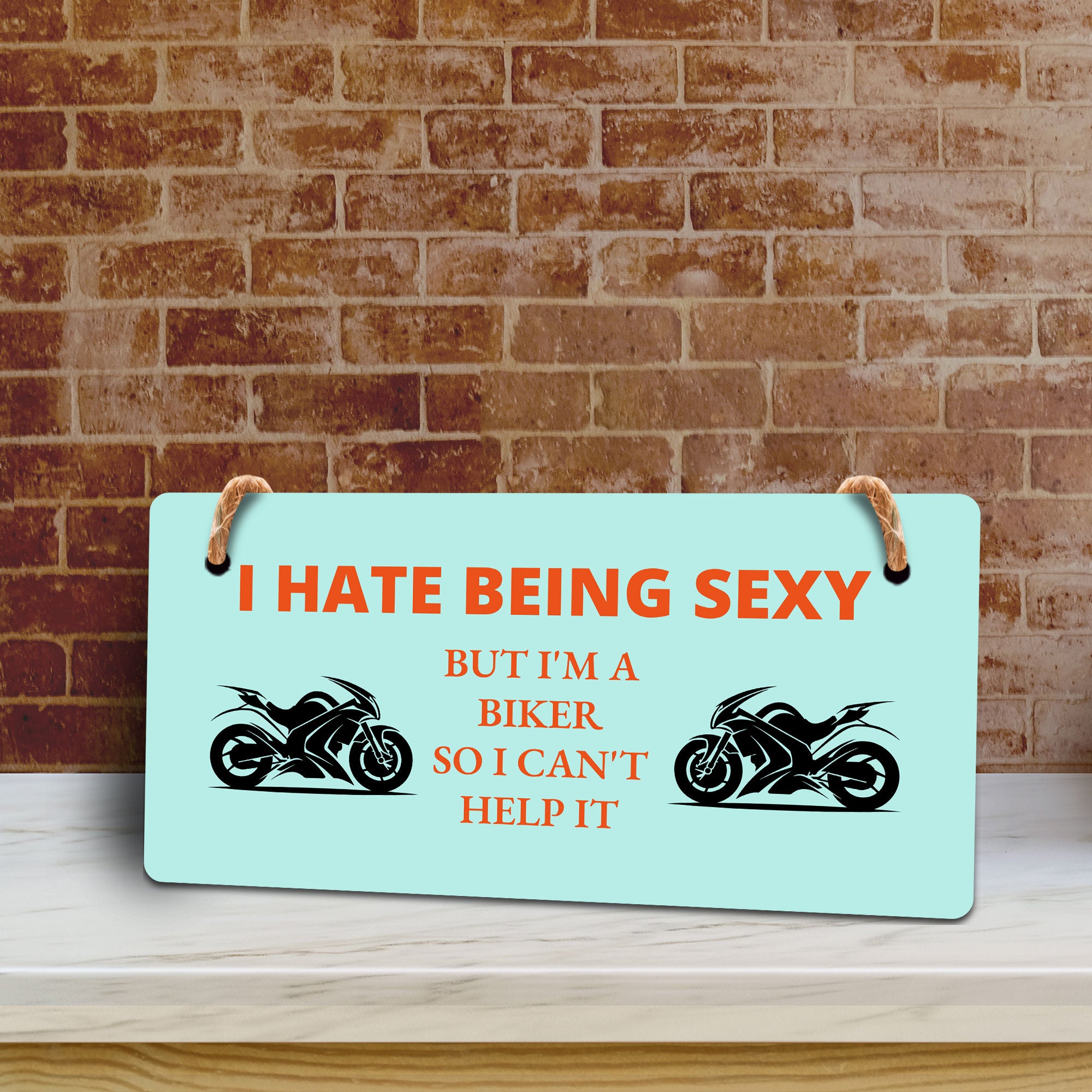 I Hate Being Sexy But I'm A Biker So I Can't Help It 5" x 10" Hanging Wall or Door Sign | Home Decor