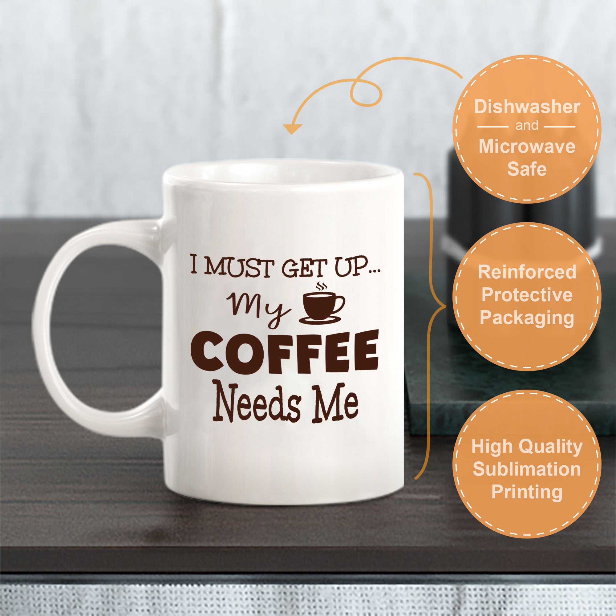 I Must Get Up... My Coffee Needs Me 11oz Plastic or Ceramic Mug | Funny Home Cups