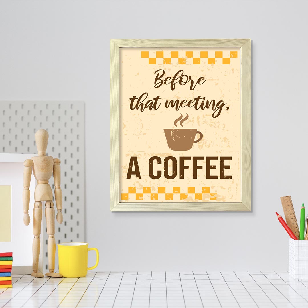 Signs ByLITA Before that meeting, a Coffee, UNFRAMED Print Inspirational Wall Art