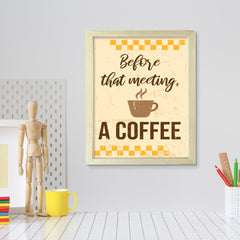 Signs ByLITA Before that meeting, a Coffee, UNFRAMED Print Inspirational Wall Art