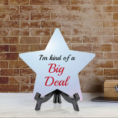I'm Kind Of A Big Deal 7.5 x 7.5" Star Table Sign With Acrylic Stand | Home & Office Decor