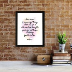Designs ByLITA Your Mind Is A Powerful Thing. When You Fill It With Positive Thoughts, Your Life Will Begin To Change For The Better. Buddha, Framed Wall Art