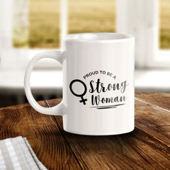 Proud To Be A Strong Woman 11oz Plastic or Ceramic Coffee Mug | Homely Women's Cups