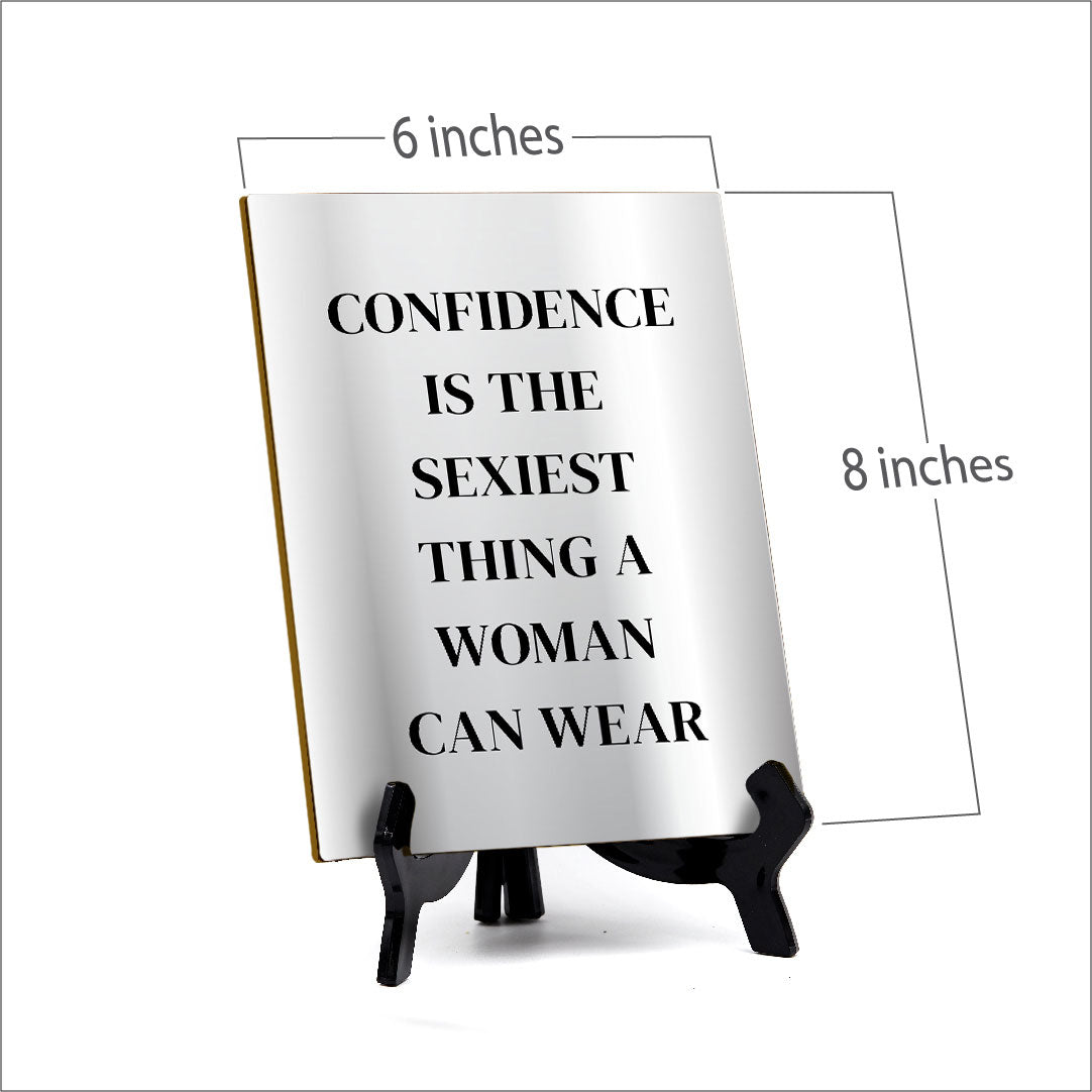 Confidence Is The Sexiest Thing A Woman Can Wear (6x8") Table Sign With Acrylic Stand | Funny Cute Home Decor