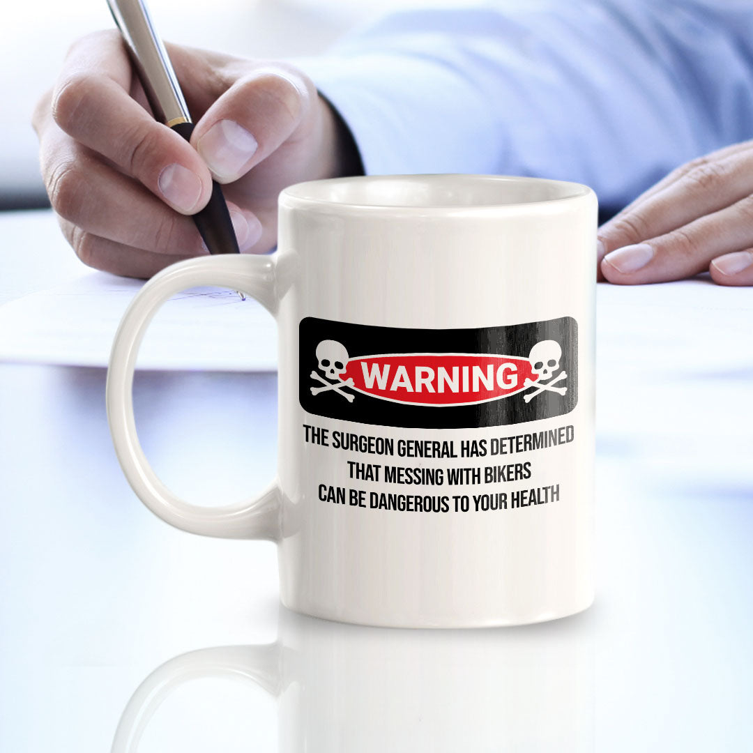 Warning The Surgeon General Has Determined That Messing With Bikers Can Be Dangerous To Your Health 11oz Plastic or Ceramic Coffee Mug | Funny Sporty Cup