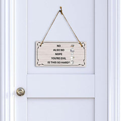 No Also No Nope You're Evil Is This So Hard? 5x10 Hanging Plus Wall or Door Sign | Funny Home Decor