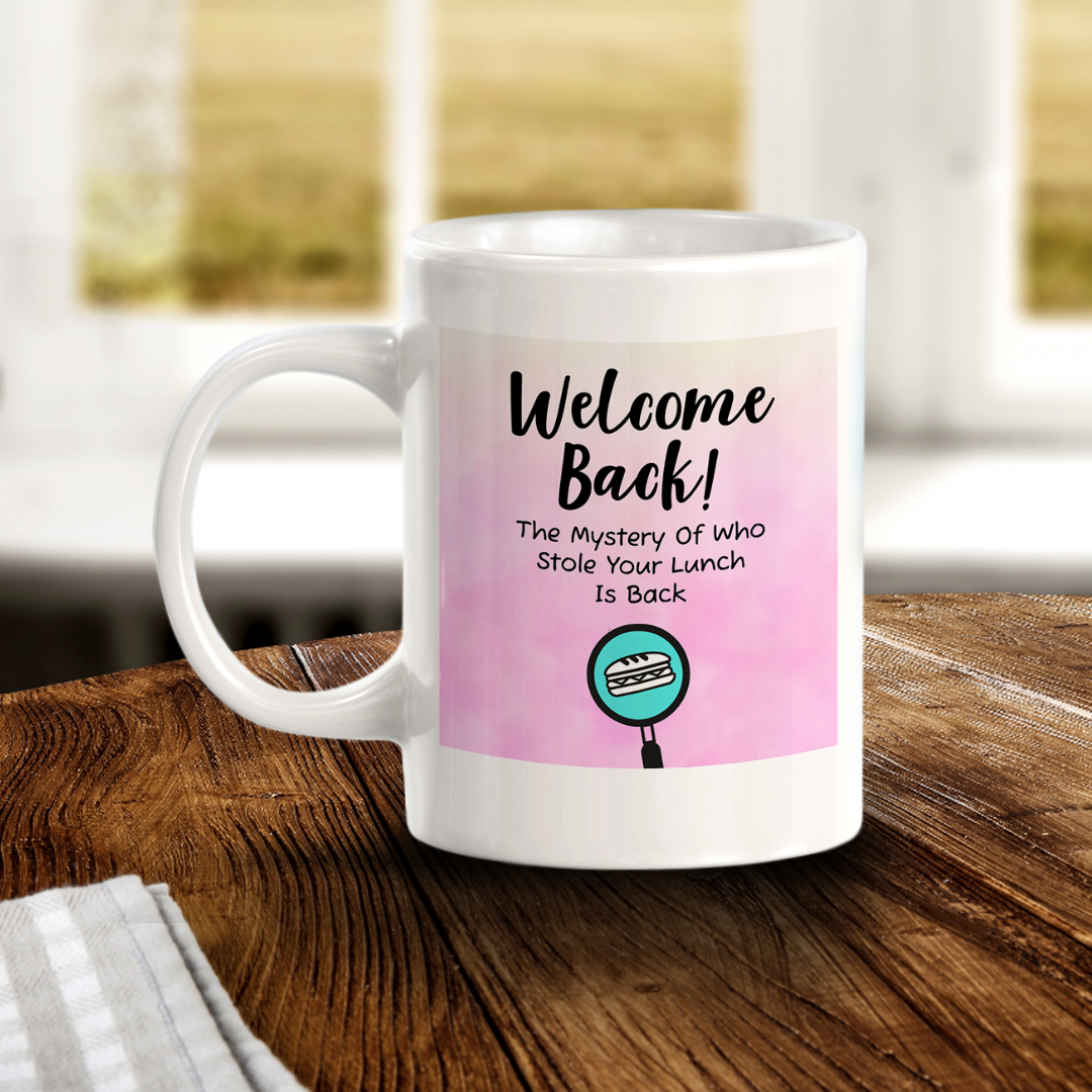 Welcome Back! The Mystery Of Who Stole Your Lunch Is Back 11oz Plastic/Ceramic Coffee Mug Easy Installation | Office & Home | Funny Novelty Gifts