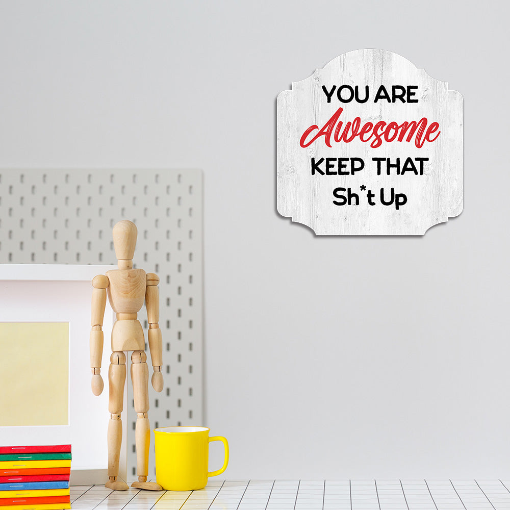 Heritage Plus You Are Awesome Keep That Sh*t Up Wall or Door Sign | Funny Home Decor