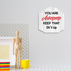 Heritage Plus You Are Awesome Keep That Sh*t Up Wall or Door Sign | Funny Home Decor
