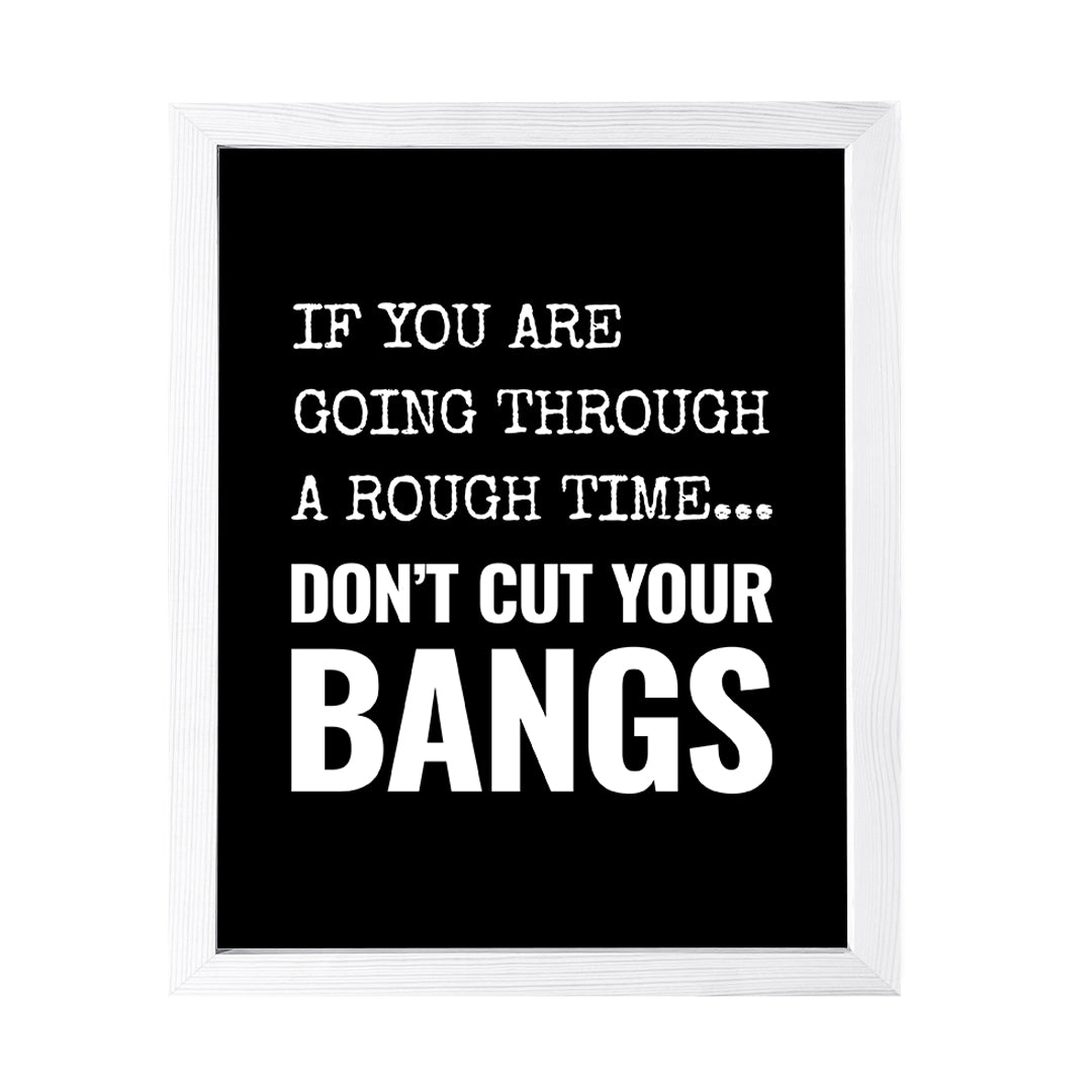 Designs ByLITA If You are Going Through a Rough Time... Don't Cut Your Bangs, Wall Print Art | Home Decor