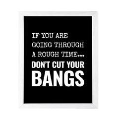 Designs ByLITA If You are Going Through a Rough Time... Don't Cut Your Bangs, Wall Print Art | Home Decor