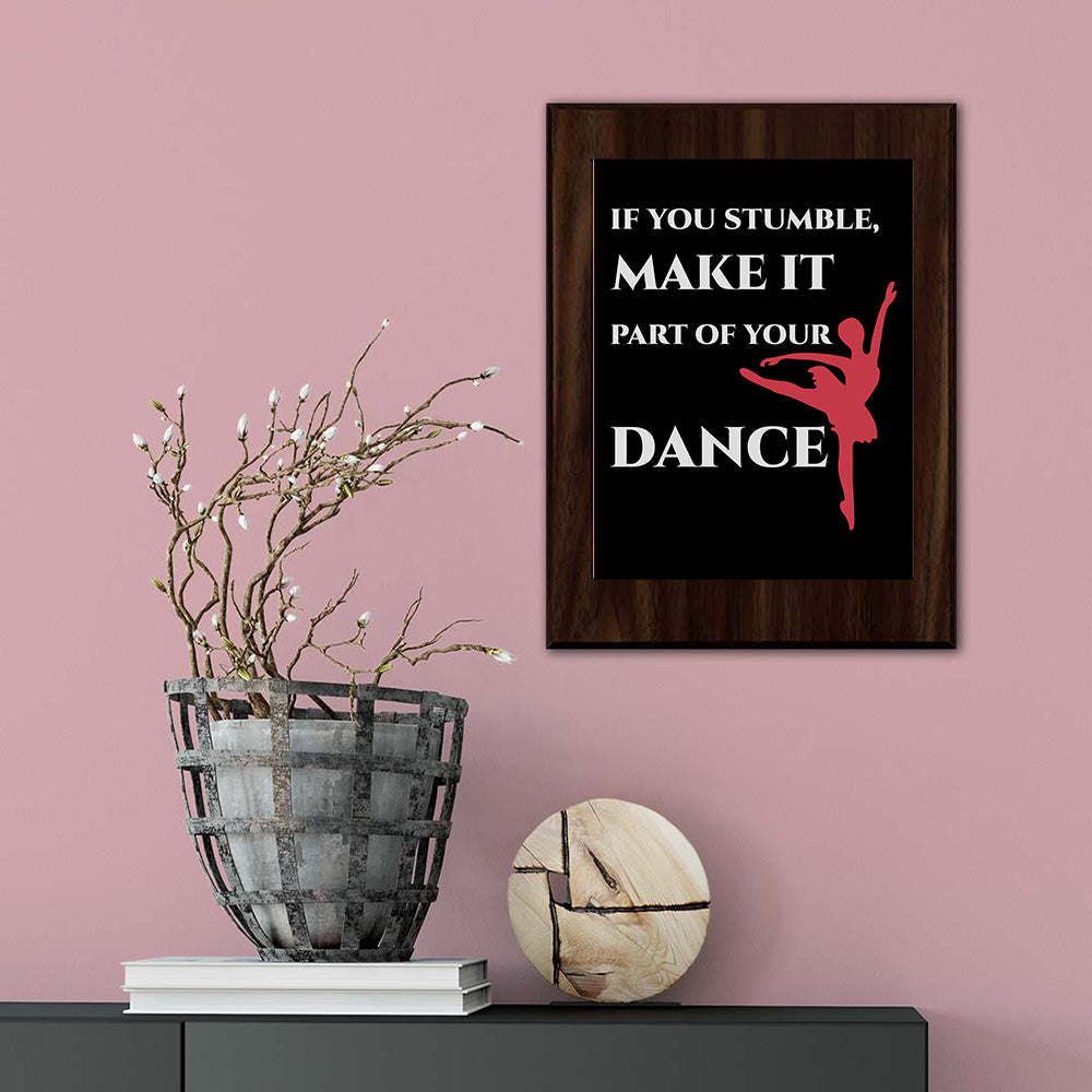 If You Stumble, Make It Part Of Your Dance Decorative Wall Plaque | Motivational Home Decor