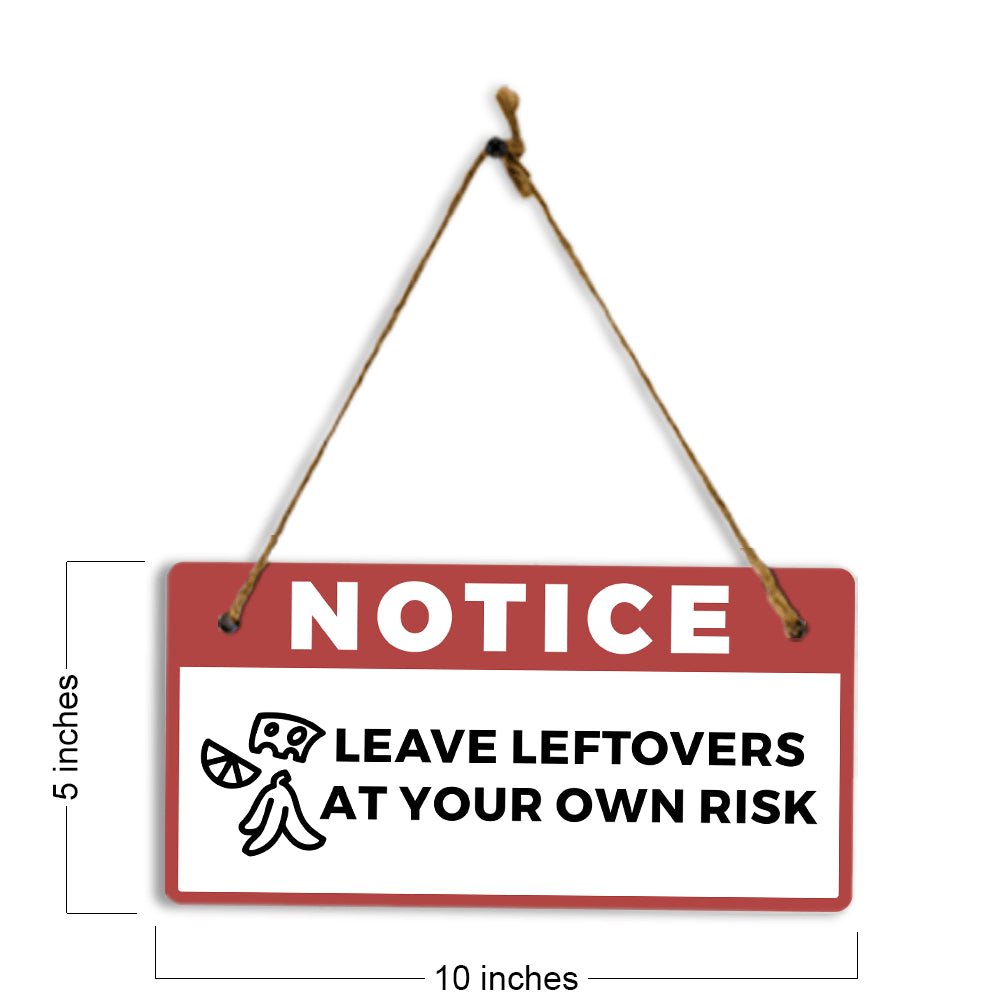 Notice: Leave Leftovers At Your Own Risk 5" x 10" Hanging Wall or Door Sign | Safety Signs