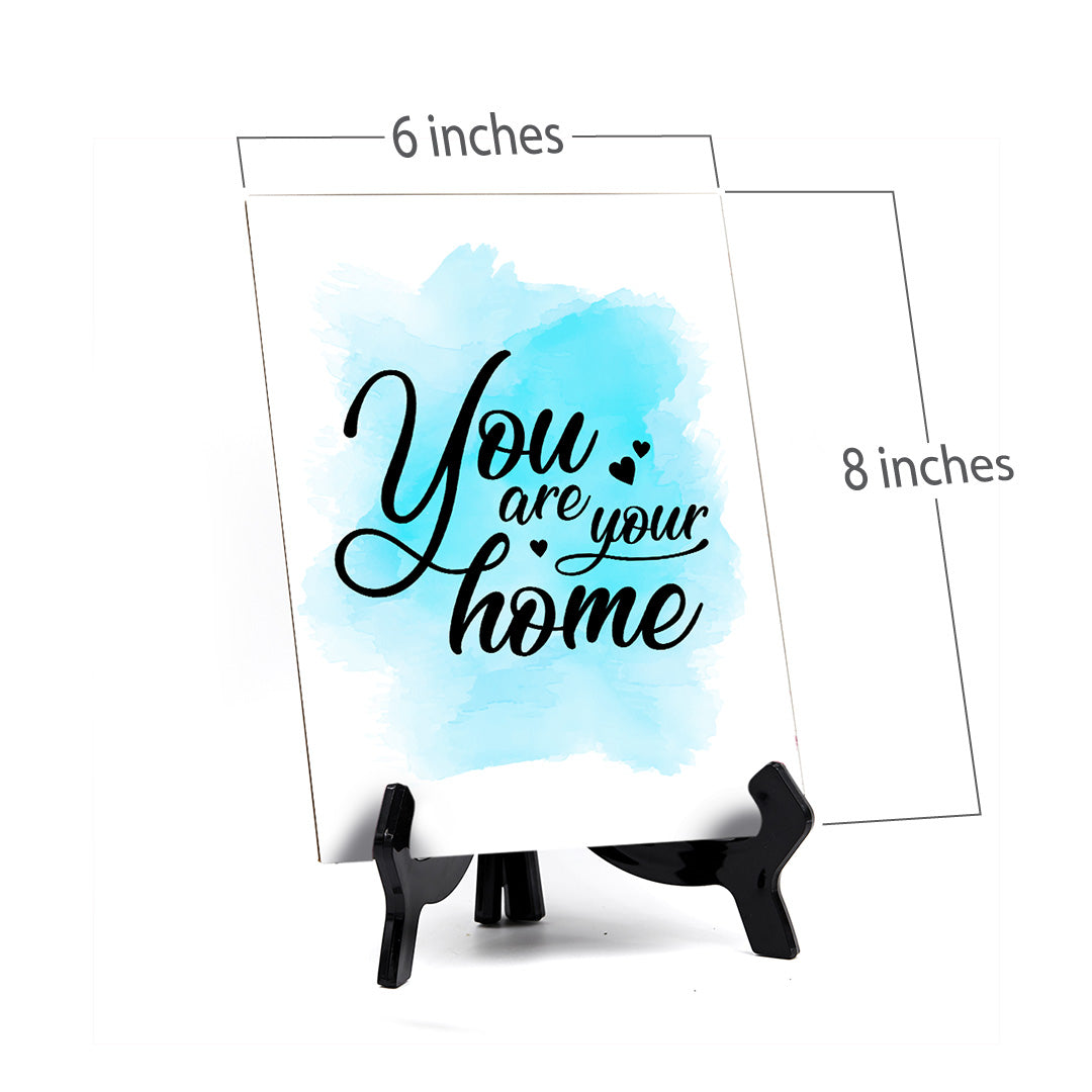 You Are Your Home Table Sign with Acrylic Stand (6x8“) | Positive Affirmation Inspiration Décor