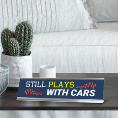 Still Plays With Cars, Silver Frame, Desk Sign (2x8“)