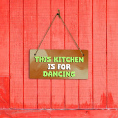 This Kitchen Is For Dancing 5" x 10" Hanging Wall or Door Sign | Funny & Positive Home Decor