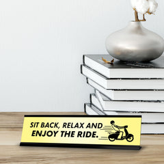 Sit Back, Relax And Enjoy The Ride, Black Frame, Desk Sign (2x8")