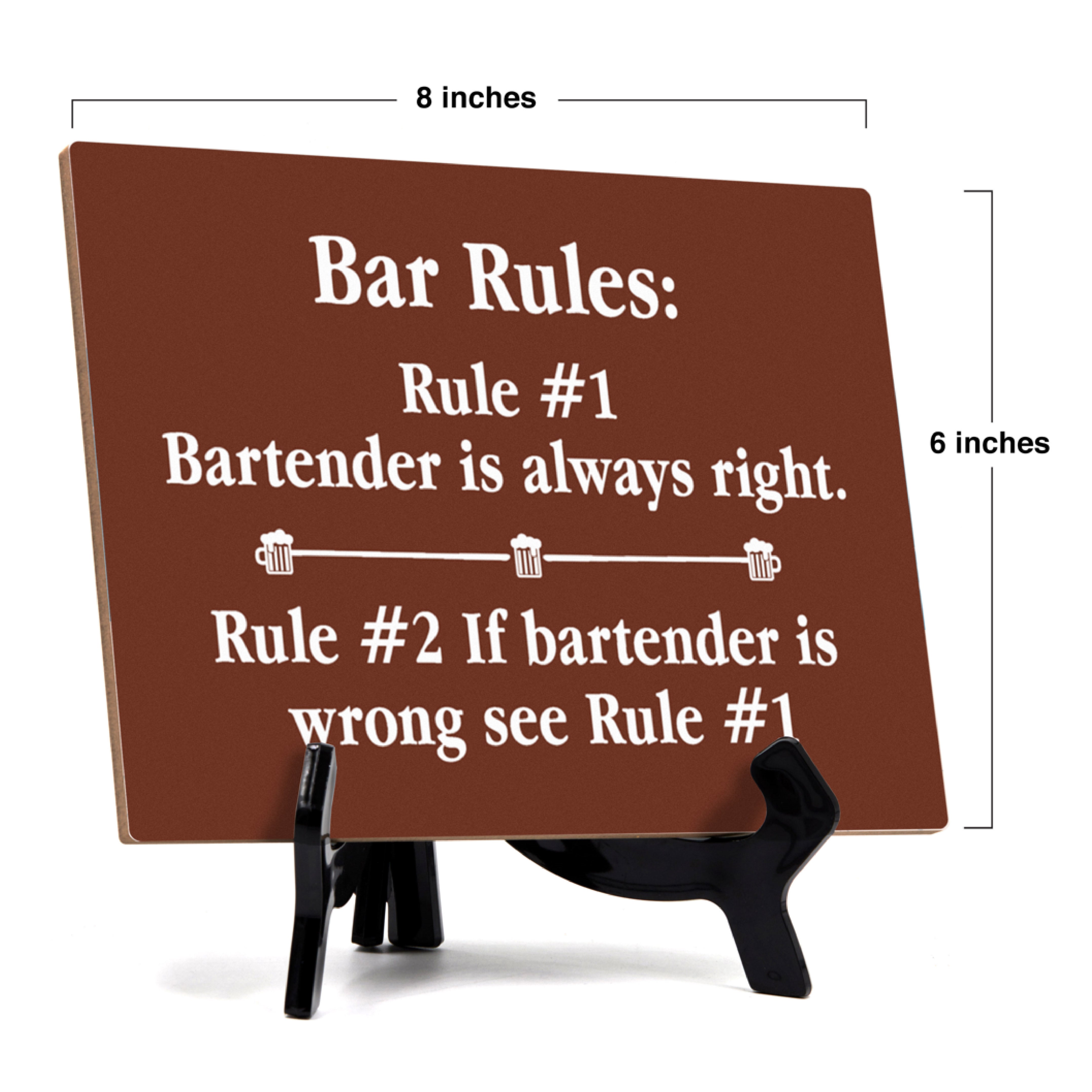 Signs ByLITA Bar Rules: Rule #1 Bartender is always right. Rule #2 If bartender is wrong see Rule #1 Table Sign with Acrylic Stand (6x8“)