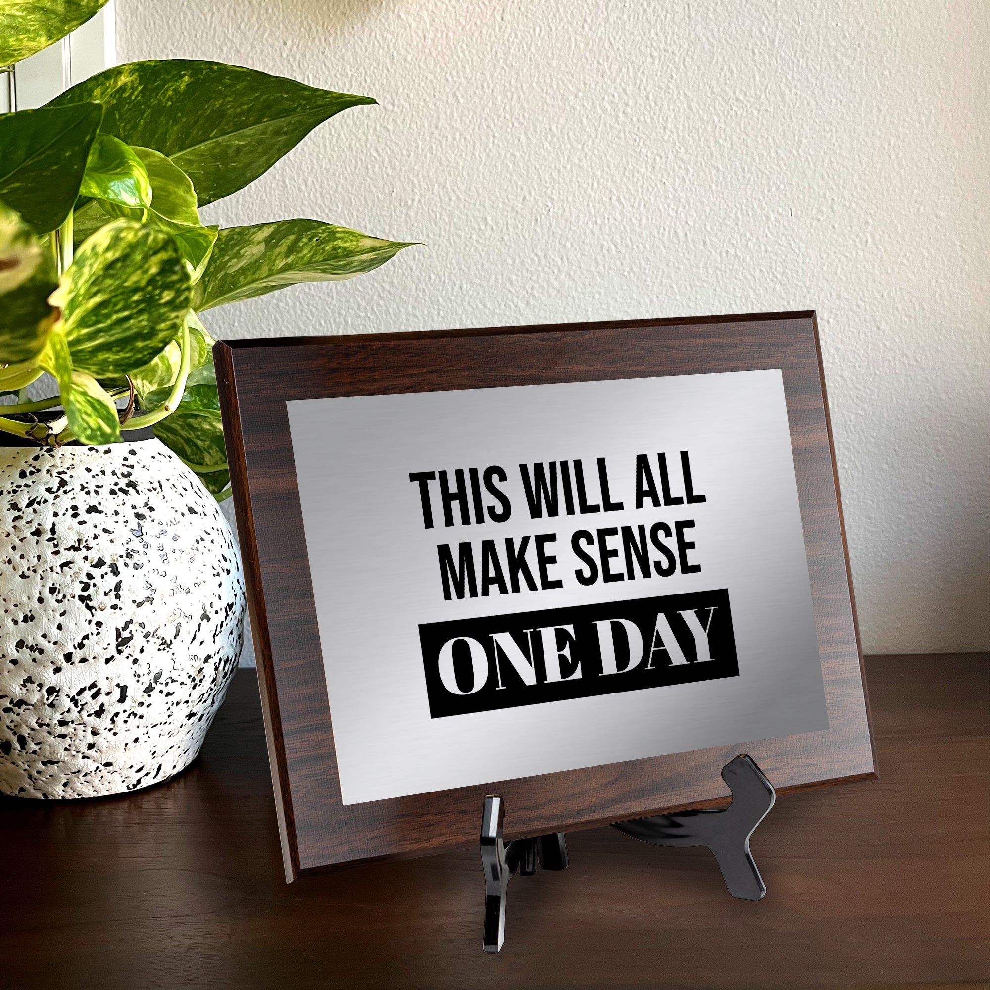 This Will All Make Sense One Day Decorative Wall Plaque | Easel Mount Option | Inspirational Affirmation Wall Art