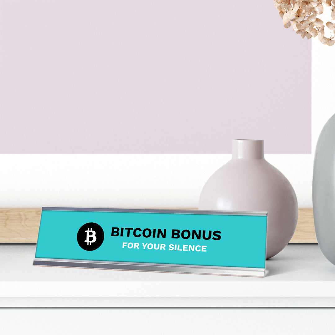 Bitcoin Bonus For Your Silence, Bitcoin Silver Frame, Desk Sign (2x8”)