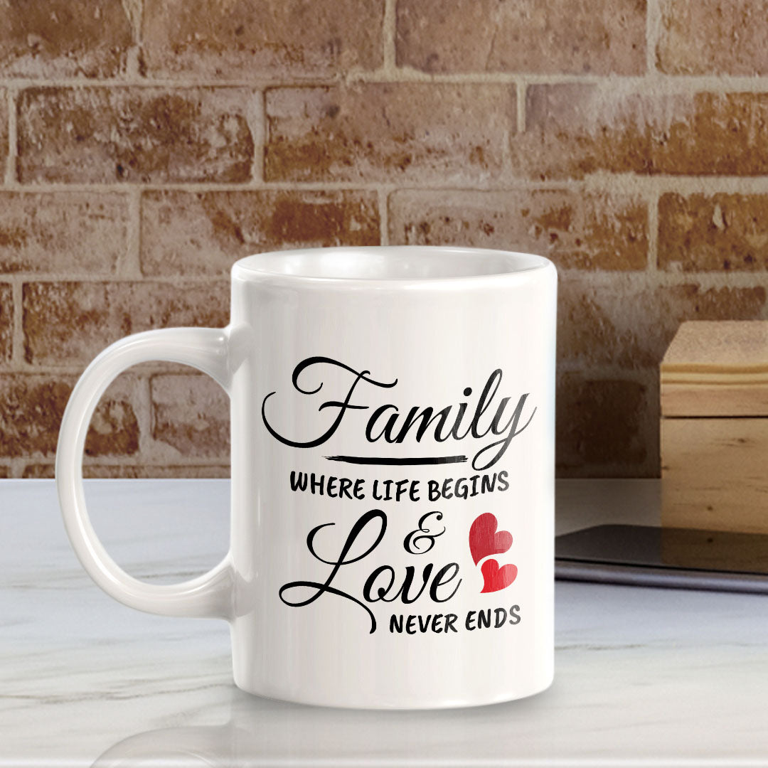 Family Where Life Begins & Love Never Ends 11oz Plastic or Ceramic Coffee Mug | Cute Loving Family Cups